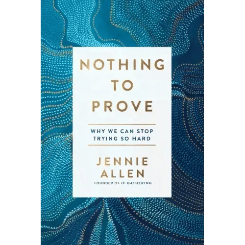 Nothing to Prove: Why We Can Stop Trying So Hard - Paperback