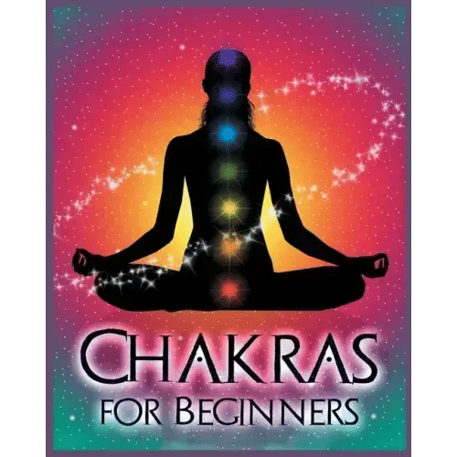 Chakras for Beginners: Balancing Your Body, Mind and Spirit for Health and Wellbeing - Paperback