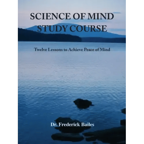 Science of Mind Study Course: Twelve Lessons to Achieve Peace of Mind - Paperback