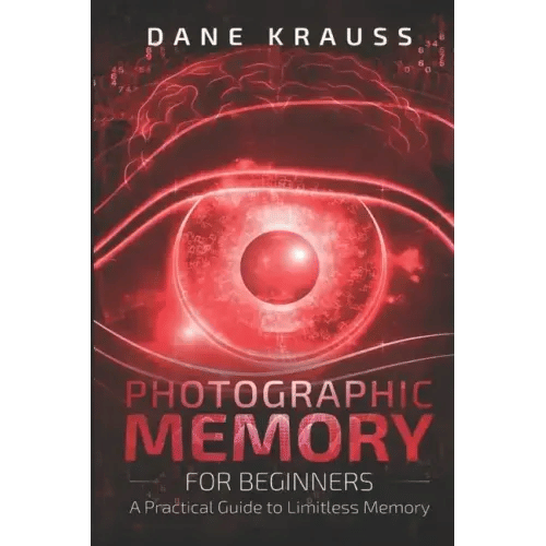 Photographic Memory for Beginners: A Practical Guide to Limitless Memory - Paperback