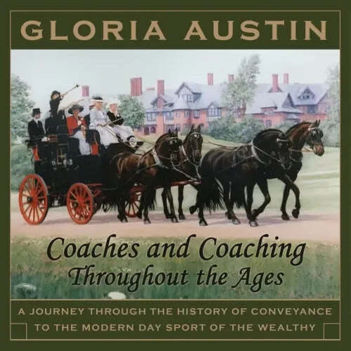 Coaches and Coaching Throughout the Ages: A journey through the history of conveyance to the modern day sport of coaching. - Paperback