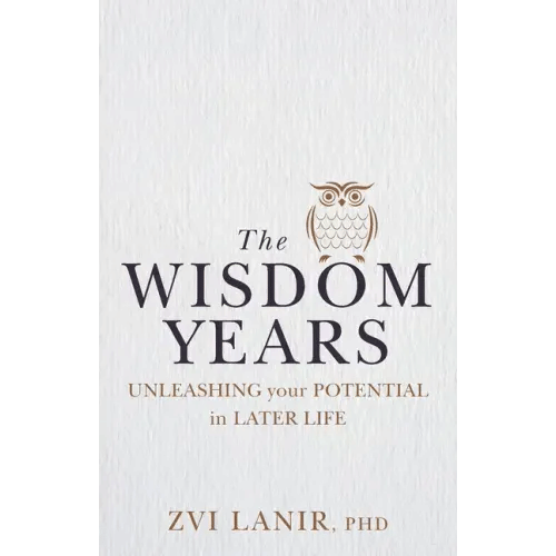 The Wisdom Years: Unleashing Your Potential in Later Life - Paperback