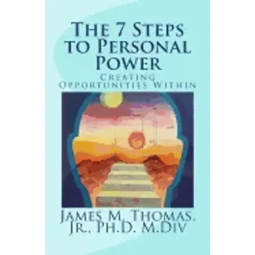 The 7 Steps to Personal Power: Creating Opportunities Within - Paperback