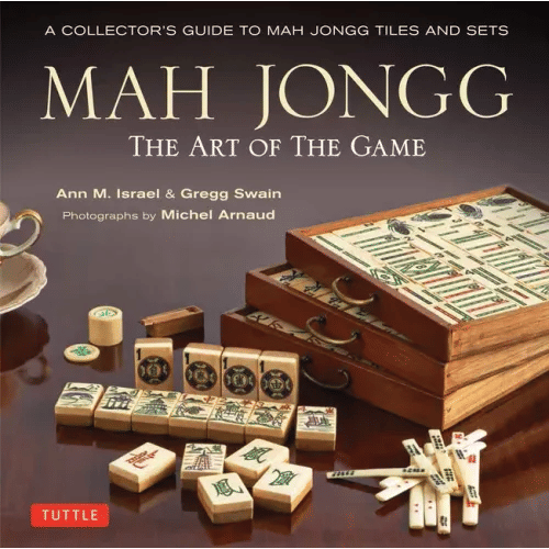 Mah Jongg: The Art of the Game: A Collector's Guide to Mah Jongg Tiles and Sets - Hardcover