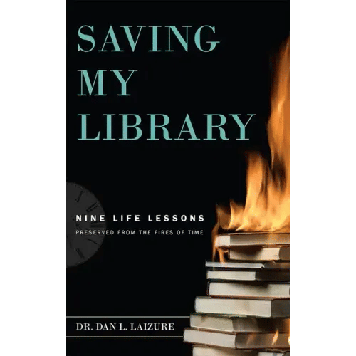 Saving My Library: Nine Life Lessons Preserved from the Fires of Time - Paperback