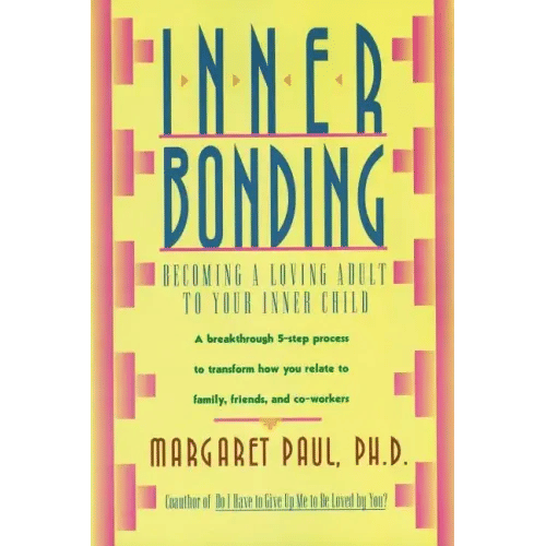 Inner Bonding: Becoming a Loving Adult to Your Inner Child - Paperback