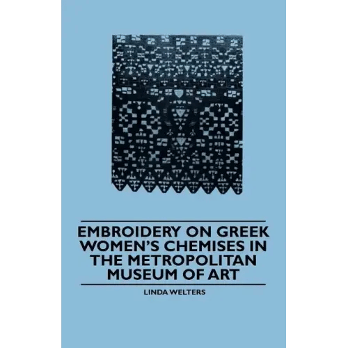 Embroidery on Greek Women's Chemises in the Metropolitan Museum of Art - Paperback