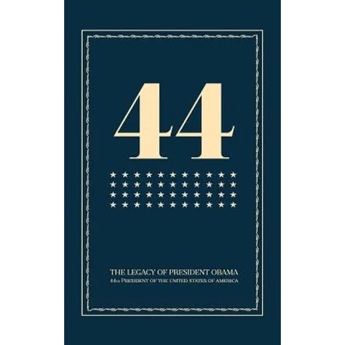 44: The Legacy of President Obama - Hardcover