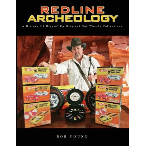 Redline Archeology: A History of Diggin' up Original Hot Wheels Collections - Paperback