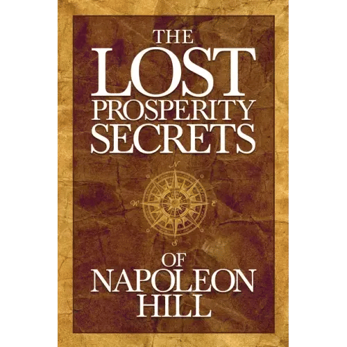 The Lost Prosperity Secrets of Napoleon Hill: Newly Discovered Advice for Success in Tough Times - Paperback