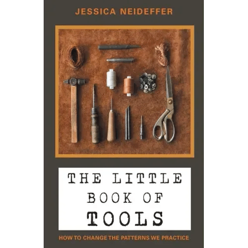 The Little Book of Tools: How to Change the Patterns We Practice - Paperback