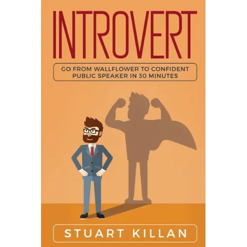 Introvert: Go from Wallflower to Confident Public Speaker in 30 Minutes - Paperback