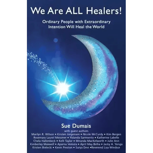We Are ALL Healers!: Ordinary People with Extraordinary Intention Will Heal the World - Paperback