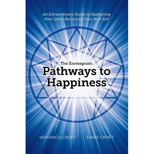 The Enneagram: Pathways to Happiness: An Extraordinary Guide to Realigning Your Life & Becoming Your Best Self - Paperback