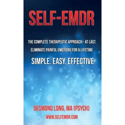 Self-EMDR: The Complete Therapeutic Approach - At Last. Eliminate Painful Emotions For A Lifetime. Simple. Easy. Effective. - Paperback