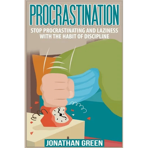 Procrastination: Stop Procrastinating and Laziness with the Habit of Discipline - Paperback