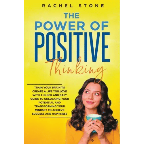 The Power Of Positive Thinking - Train Your Brain To Create A Life You Love - Paperback