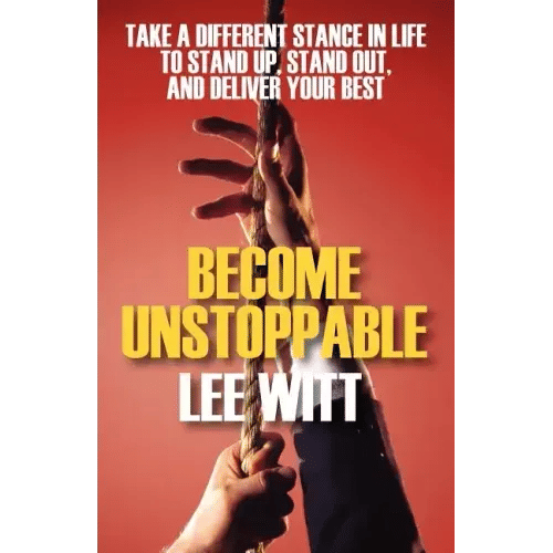Become Unstoppable: Take a Different Stance in Life to Stand Up, Stand Out, and Deliver Your Best - Paperback