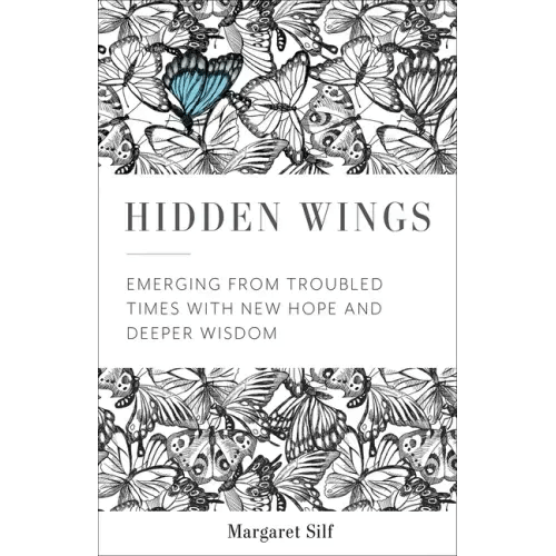 Hidden Wings: Emerging from Troubled Times with New Hope and Deeper Wisdom - Paperback