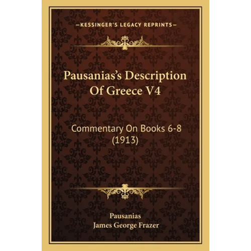 Pausanias's Description Of Greece V4: Commentary On Books 6-8 (1913) - Paperback