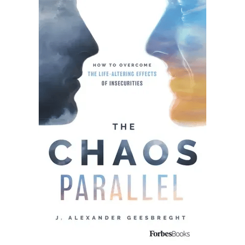 The Chaos Parallel: How to Overcome the Life-Altering Effects of Insecurities - Hardcover