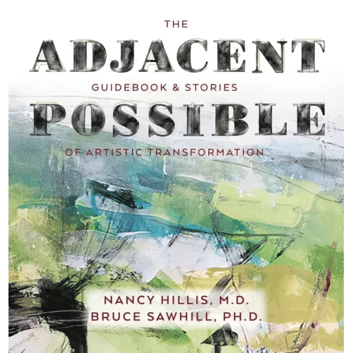 The Adjacent Possible: Guidebook & Stories Of Artistic Transformation - Hardcover