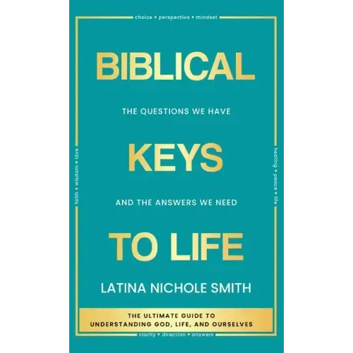Biblical Keys to Life: The Questions We Have and the Answers We Need - Hardcover
