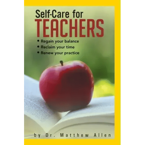 Self-Care for Teachers: Regain Your Balance Reclaim Your Time Renew Your Practice - Paperback