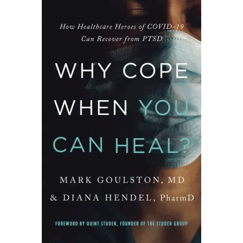 Why Cope When You Can Heal?: How Healthcare Heroes of Covid-19 Can Recover from Ptsd - Paperback