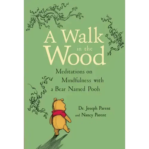 A Walk in the Wood: Meditations on Mindfulness with a Bear Named Pooh - Hardcover