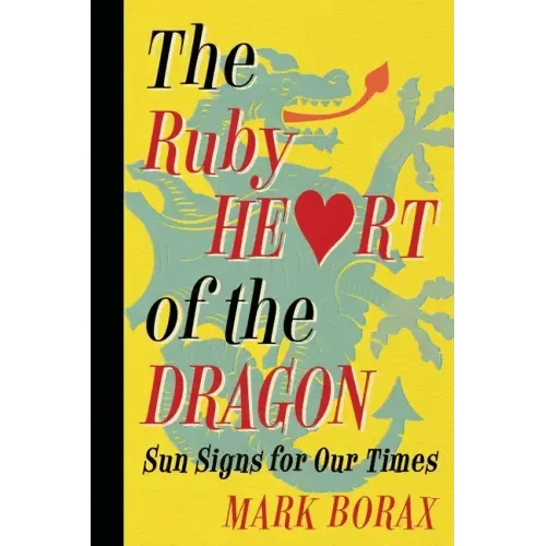 The Ruby Heart of the Dragon: Sun Signs for Our Times - Paperback