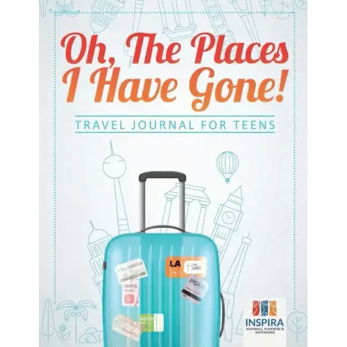 Oh, The Places I Have Gone! Travel Journal for Teens - Paperback