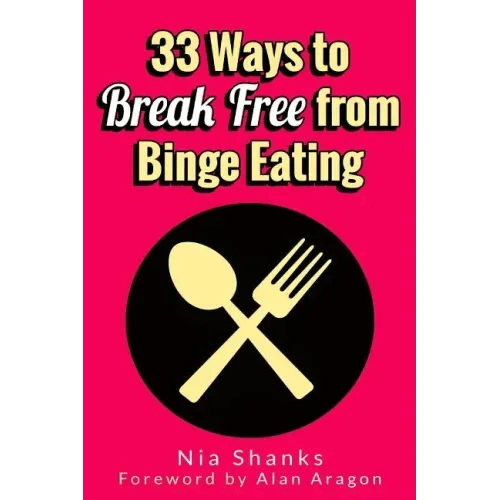 33 Ways to Break Free from Binge Eating - Paperback