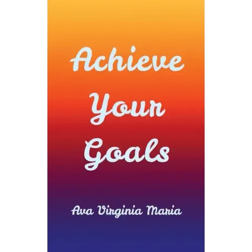Achieve Your Goals - Paperback