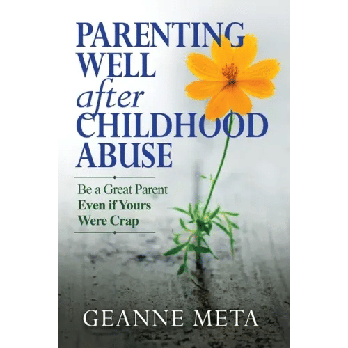 Parenting Well After Childhood Abuse: Be a Great Parent Even if Yours Were Crap - Paperback