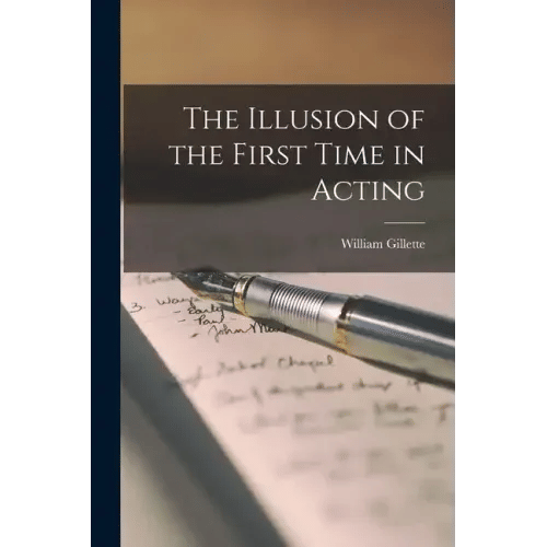 The Illusion of the First Time in Acting - Paperback